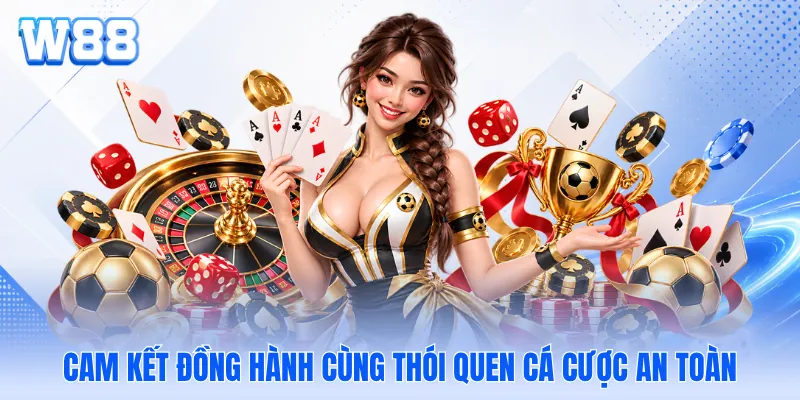 Cam kết đồng hành cùng thói quen cá cược an toàn