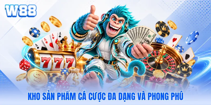Kho sản phẩm cá cược đa dạng và phong phú