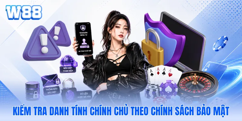 Kiểm tra danh tính chính chủ theo chính sách bảo mật Kiểm tra danh tính chính chủ theo chính sách bảo mật
