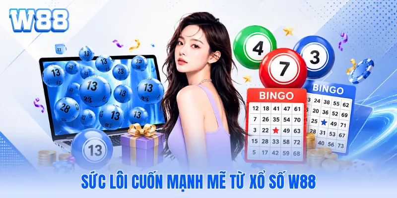 Sức lôi cuốn mạnh mẽ từ xổ số W88